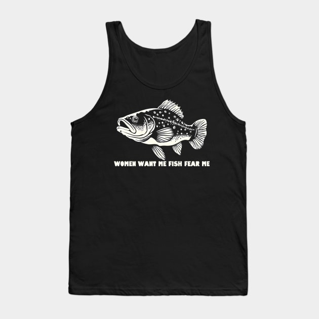 Women Want Me Fish Fear Me Tank Top by WildPackDesign